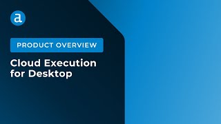 Announcing Cloud Execution for Desktop