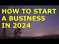 How to Start a Business in 2024 | Free Business Plan Template Included | Small Business Ideas