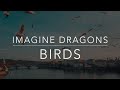 Imagine Dragons - Birds (Lyrics - Terjemahan Bahasa Indonesia)
