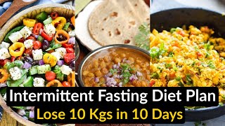 Intermittent Fasting Diet Plan for Weight Loss | How To Lose Weight Fast 10 Kgs | Eat more Lose more