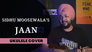 Jaan Sidhu Moosewala (Ukulele Cover)