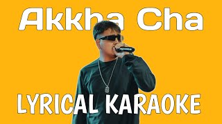 AKKHA CHA - MR. D LYRICAL KARAOKE