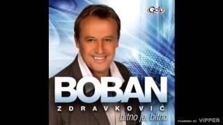 Boban Zdravković - Bitno je, bitno - (Audio 2012)