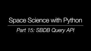 Space Science with Python - Part 15: SBDB Query API