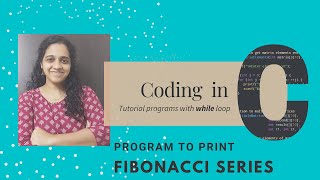 KTU S2 | Video 24 : Program to print FIBONACCI series using while loop
