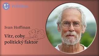 Ivan Hoffman: Vítr, coby politický faktor