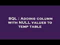 SQL : Adding column with NULL values to temp table