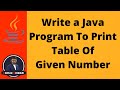 16 | Java Program To Print Table Of Given Number | Java For Loop