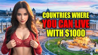 Top 10 CHEAPEST Countries to Live Lavishly on $1000 Month