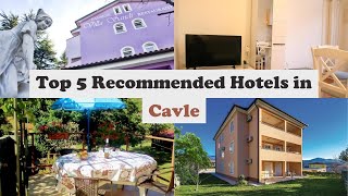 Top 5 Recommended Hotels In Cavle | Best Hotels In Cavle