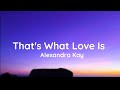 Alexandra Kay - That's What Love Is (lyrics)