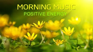 Morning Music For Pure Clean Positive Energy Vibration 🌞Music For Meditation, St