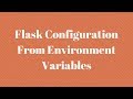 Flask Configuration From Environment Variables