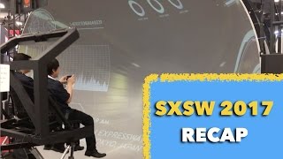 SXSW 2017 Best Things from the Interactive Festival | Recap | Austin, Texas