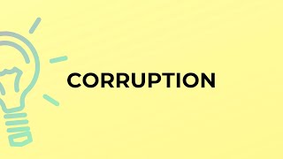 What is the meaning of the word CORRUPTION?