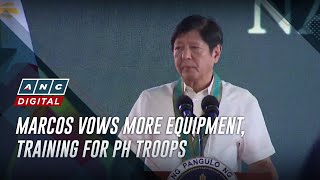 Marcos vows more equipment, training for PH troops | ANC