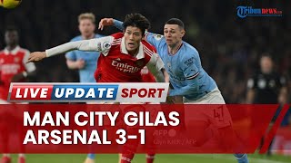 Hasil dan Update Klasemen Liga Inggris: Manchester City ke Singgasana karena Menang 3-1 atas Arsenal