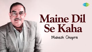 Maine Dil Se Kaha | Mukesh Chopra | Popular Hindi Music Recreation | Saregama Open Stage