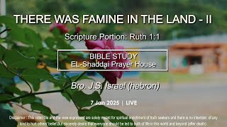 Bible Study | There was Famine in the Land - II by Bro J.S.Israel | 7 Jan 2025