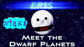 Eris - Meet the Dwarf Planets -Ep.5 - Dwarf Planet Eris - Outer Space / Astronomy Song - The Nirks