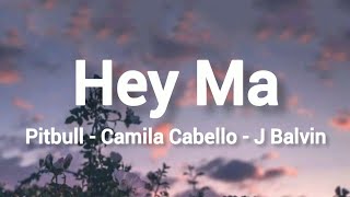 Pitbull, Camila Cabello, J Balvin - Hey Ma (Letra) ♥️