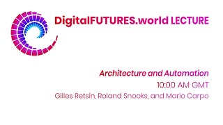 DigitalFUTURES: Architecture and Automation