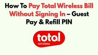 How To Pay Total Wireless Bill Without Signing In – Guest Pay & Refill PIN