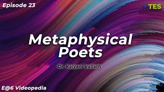 Metaphysical Poets  | E@6 Videopedia | TES | Kalyani Vallath | NTA NET, K SET, G SET, WB SET, GATE