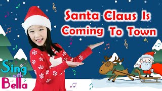 Santa Claus is Coming to Town with Actions and Lyrics | Kids Christmas Song | Sing with Bella