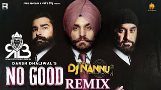 No Good Remix Darsh Dhaliwal Ft.Dj Nannu