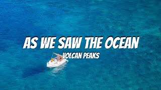 As We Saw The Ocean - Volcan Peaks ( Lyrics )