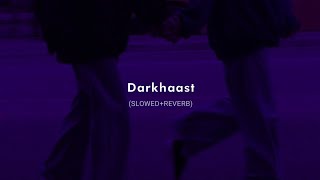 Darkhaast (Slowed + Reverb) - Arijit Singh & Sunidhi Chauhan