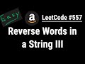 Reverse Words in a String III - LeetCode #557 | Python, JavaScript, Java, C++