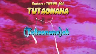 TUTAONANA BY KONTAWA X TIBBUH BOE (VIDEO LYRICS)