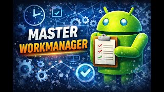 Android WorkManager: The Complete Technical Deep Dive (2026)