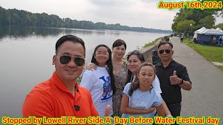 Stopped by Lowell River Side Before Water Festival on 08.17.24