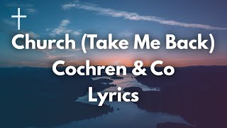 Church Take Me Back Cochren & Co Lyrics | Songs of Worship