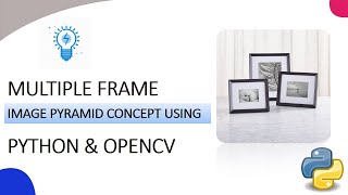 Multiple Frame (Concept Of Image Pyramid) Using Python & Opencvl KNOWLEDGE DOCTOR l Mishu Dhar