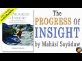 The Progress of Insight: A Treatise on Satipathana Meditation by Mahasi Sayadaw