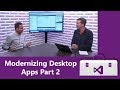 Modernizing Desktop Apps Part 2