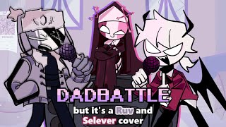 Dadbattle but Ruv is mad at Selever (Dadbattle but it's a Ruv and Selever Cover)