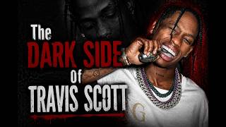 The Dark Side Of Travis Scott