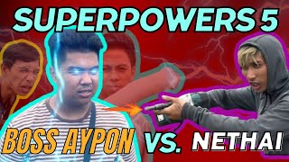 BOSS AYPON VS. NETHAI - SUPERPOWERS 5