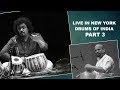 Drums Of India | Tabla Maestro Bickram Ghosh | Ghatam Maestro V.Suresh  | 9 Beats New York Part 3.