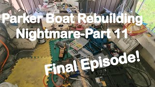 Part 11- Parker Boat Rebuilding Nightmare