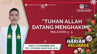 RHK 03 Desember 2022 | “Tuhan Allah Datang Menghakimi” | Maleakhi 3 : 5