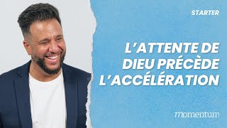 STARTER - L'attente de Dieu précède l'accélération