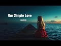 Our Simple Love - NiExshadow (Official Lyrics)