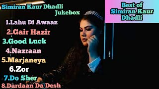 simiran kaur dhadli jukebox | best of simiran kaur dhadli | all songs in one video | jukebox |