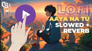 "Aaya Na Tu" -  Slowed + Reverb | Arjun Kanungo, Momina Mustehsan - Aaya Na Tu - OxySero 🎧
